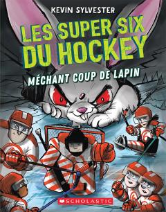 Les super six du hockey : N° 3 - Méchant coup de lapin