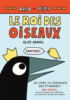 Arlo et Pips : N° 1 - Le roi des oiseaux