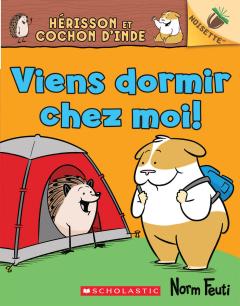 Noisette : Hérisson et Cochon d'Inde : N° 2 - Viens dormir chez moi