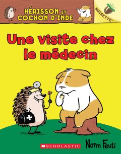 Noisette : Hérisson et Cochon d’Inde : N° 3 - Une visite chez le médecin