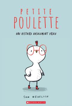 Petite Poulette : Une histoire absolument vraie