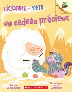 Noisette : Licorne et Yeti : N° 4 - Un cadeau précieux