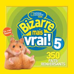 National Geographic Kids : Bizarre mais vrai! 5