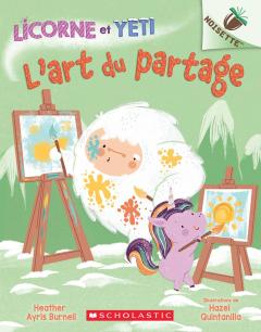 Noisette : Licorne et Yeti : N° 5 - L'art du partage