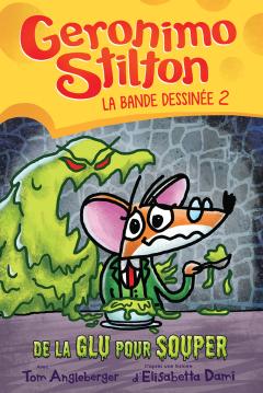 Geronimo Stilton : La bande dessinée : N° 2 - De la glu pour souper