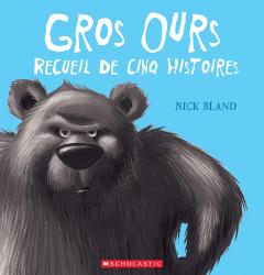 Gros Ours : Recueil de cinq histoires