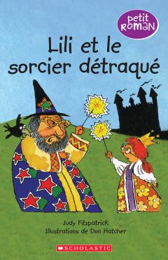 Petit roman : Lili et le sorcier détraqué