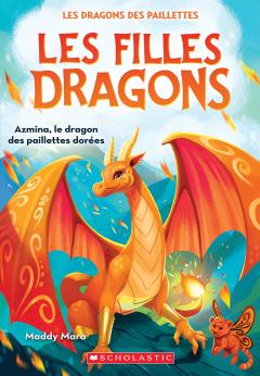 Les filles dragons : N° 1 - Azmina, le dragon des paillettes dorées