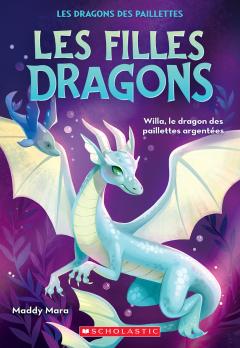 Les filles dragons : N° 2 - Willa, le dragon des paillettes argentées
