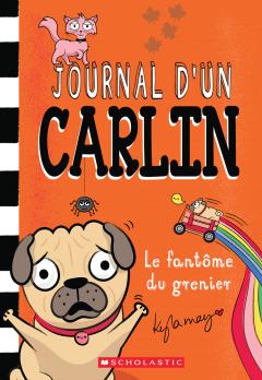 Journal d’un carlin : N° 5 - Le fantôme du grenier