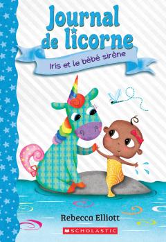 Journal de licorne : N° 5 - Iris et le bébé sirène