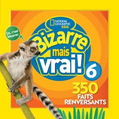 National Geographic Kids : Bizarre mais vrai! 6