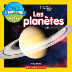 National Geographic Kids : J’explore le monde : Les planètes