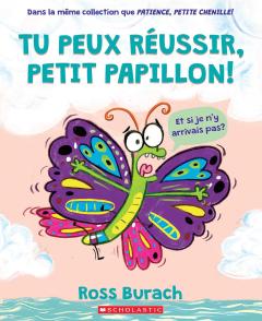 Tu peux réussir, petit papillon!