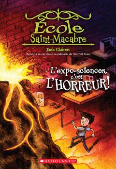 École Saint-Macabre : N° 4 - L’expo-sciences, c'est l’horreur!
