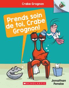 Noisette : Crabe Grognon : N° 4 - Prends soin de toi, Crabe Grognon!