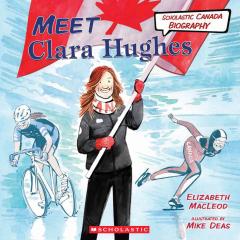 Meet Clara Hughes (Scholastic Canada Biography)