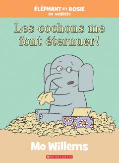 Éléphant et Rosie : Les cochons me font éternuer!