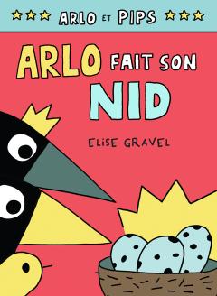 Arlo et Pips No 3 : Arlo fait son nid