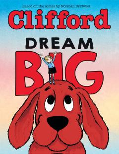 Dream Big (Clifford the Big Red Dog)