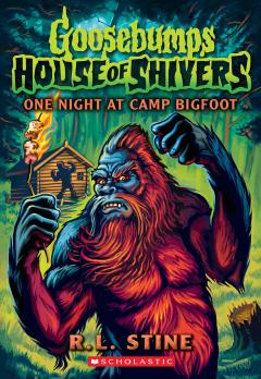 One Night at Camp Bigfoot (Goosebumps House of Shivers #6)