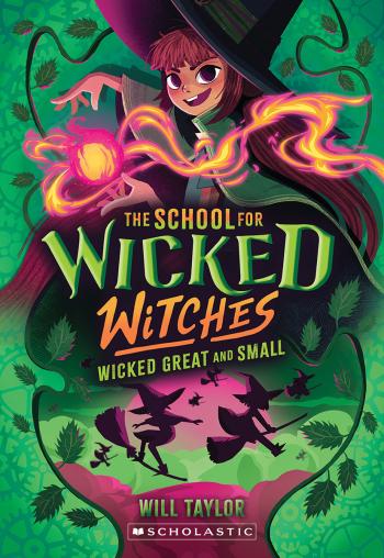 Book cover for Wicked, Great and Small (The School for Wicked Witches, book 4)