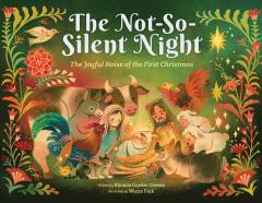 The Not-So-Silent Night: The Joyful Noise of the First Christmas